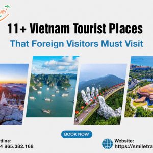 10 Best Vietnam Tourist Places That Foreigners Must-Visit